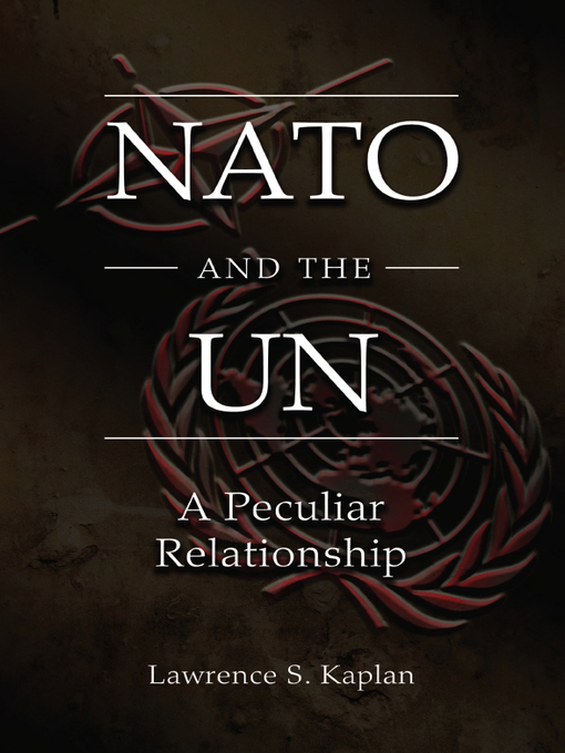 Title details for NATO and the UN by Lawrence S. Kaplan - Available